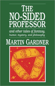 Title: The No-Sided Professor, Author: Martin Gardner