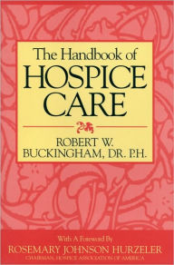 Title: The Handbook of Hospice Care, Author: Robert W. Buckingham