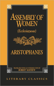 Title: The Assembly of Women: Ecclesiazusae, Author: Aristophanes