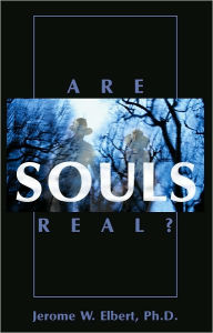 Title: Are Souls Real?, Author: Jerome W. Elbert