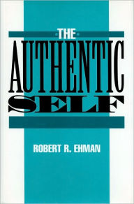 Title: The Authentic Self, Author: Robert R. Ehman