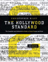 Title: The Hollywood Standard: The Complete and Authoritative Guide to Script Format and Style, Author: Christopher Riley