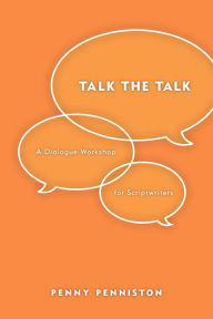 Title: Talk the Talk: A Dialogue Workshop for Scriptwriters, Author: Penny Penniston