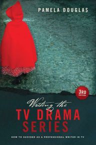 Title: Writing the TV Drama Series 3rd edition: How to Succeed as a Professional Writer in TV, Author: Pamela Douglas