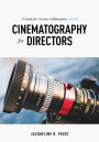 Cinematography for Directors: A Guide for Creative Collaboration