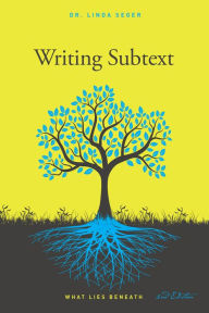 Title: Writing Subtext: What Lies Beneath, Author: Linda Seger