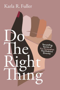 Title: Do the Right Thing: Five Screenplays that Embrace Diversity, Author: Karla R. Fuller