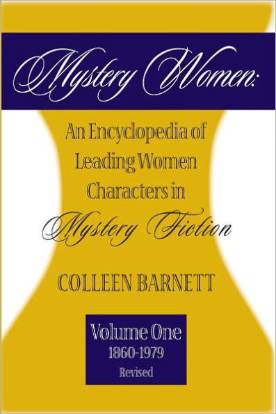 Mystery Women, Volume One (Revised): An Encyclopedia of Leading Women Characters in Mystery Fiction: 1860-1979