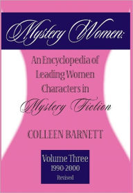 Title: Mystery Women, Volume Three (Revised): An Encyclopedia of Leading Women Characters in Mystery Fiction: 1860-1979, Author: Colleen Barnett