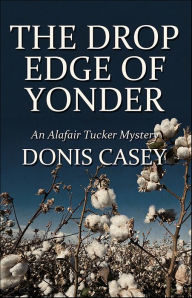 Title: The Drop Edge of Yonder, Author: Donis Casey