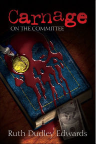 Title: Carnage on the Committee, Author: Ruth Dudley Edwards