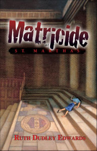 Title: Matricide at St. Martha's, Author: Ruth Dudley Edwards
