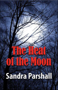 Title: The Heat of the Moon (Rachel Goddard Series #1), Author: Sandra Parshall