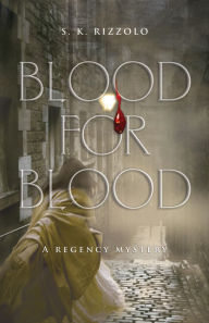 Title: Blood for Blood, Author: S K Rizzolo
