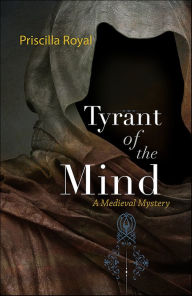 Title: Tyrant of the Mind (Medieval Mystery Series #2), Author: Priscilla Royal
