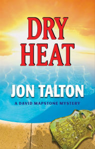 Title: Dry Heat (David Mapstone Series #3), Author: Jon Talton