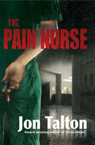 Title: The Pain Nurse (Cincinnati Casebook Series #1), Author: Jon Talton