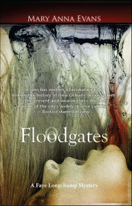 Title: Floodgates (Faye Longchamp Series #5), Author: Mary Anna Evans