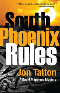 Title: South Phoenix Rules (David Mapstone Series #5), Author: Jon Talton