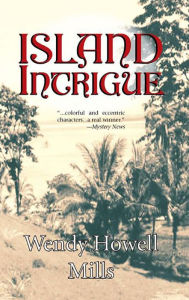 Title: Island Intrigue, Author: Wendy Howell Mills