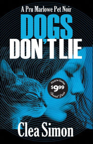 Title: Dogs Don't Lie (Pru Marlowe Pet Noir Series #1), Author: Clea Simon