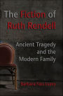 The Fiction of Ruth Rendell: Ancient Tragedy and the Modern Family