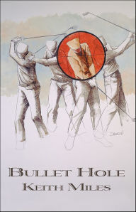 Title: Bullet Hole, Author: Keith Miles