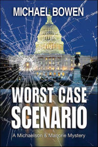 Title: Worst Case Scenario, Author: Michael Bowen