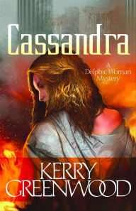 Title: Cassandra (Delphic Women Series #2), Author: Kerry Greenwood