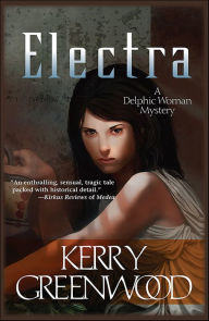 Title: Electra (Delphic Women Series #3), Author: Kerry Greenwood