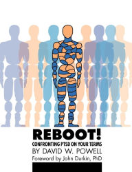 Title: Reboot! Confronting Ptsd On Your Terms, Author: David W. Powell