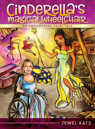 Title: Cinderella's Magical Wheelchair, Author: Jewel Kats