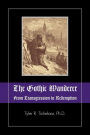 The Gothic Wanderer: From Transgression to Redemption: Gothic Literature from 1794 - Present