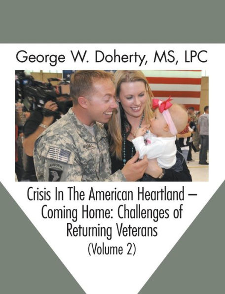 Crisis the American Heartland -- Coming Home: Challenges of Returning Veterans (Volume 2)