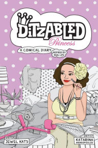 Title: DitzAbled Princess: A Comical Diary Inspired by Real Life, Author: Jewel Kats