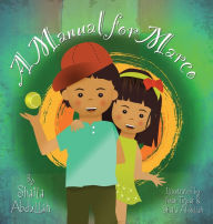 Title: A Manual for Marco: Living, Learning, and Laughing With an Autistic Sibling, Author: Shaila Abdullah