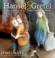 Title: Hansel & Gretel: A Fairy Tale with a Down Syndrome Twist, Author: Jewel Kats