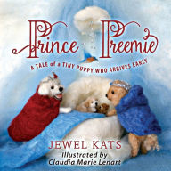 Title: Prince Preemie: A Tale of a Tiny Puppy Who Arrives Early, Author: Jewel Kats