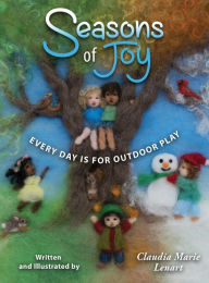 Title: Seasons of Joy: Every Day is for Outdoor Play, Author: Claudia Marie Lenart