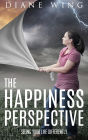 The Happiness Perspective: Seeing Your Life Differently