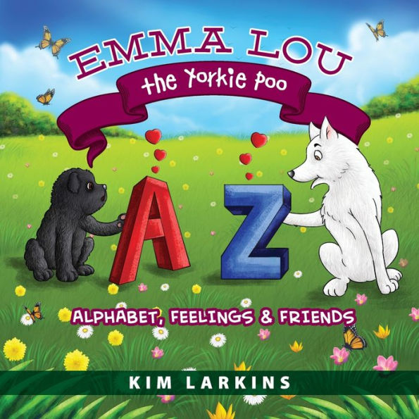 Emma Lou the Yorkie Poo: Alphabet, Feelings and Friends