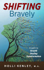 SHIFTING Bravely: A Path to Growth, Healing, and Transformation