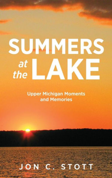 Summers at the Lake: Upper Michigan Moments and Memories