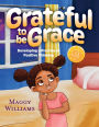 Grateful to be Grace: Developing A Practice of Positive Thinking