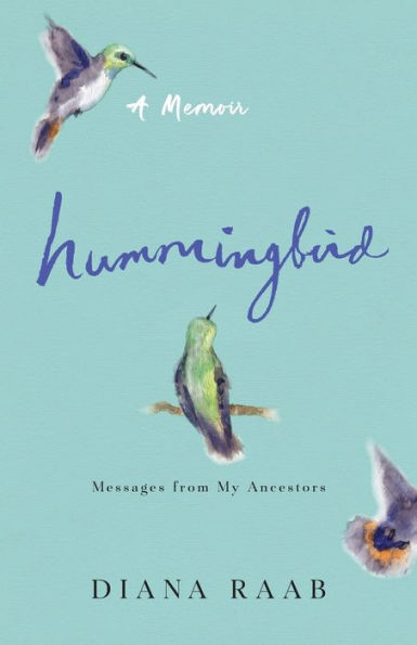 Hummingbird: Messages from My Ancestors