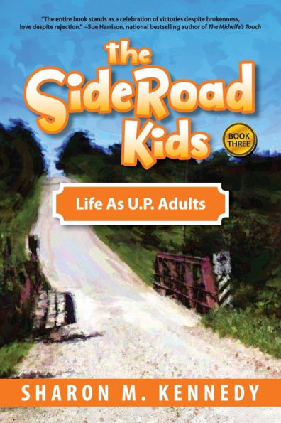 The SideRoad Kids - Book 3: Life as Adults Michigan's Upper Peninsula (U.P.)