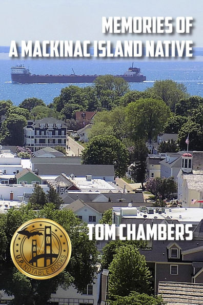 Memories of a Mackinac Island Native: Life on the from 1940s to 2020s