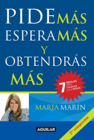 Title: Pide mas, espera mas y obtendras mas, Author: Maria Marin