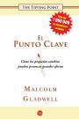 El punto clave: Cómo los pequeños cambios pueden provocar grandes efectos (The Tipping Point: How Little Things Can Make a Big Difference)