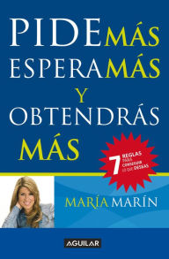 Title: Pide más, espera más y obtendrás más, Author: María Marín